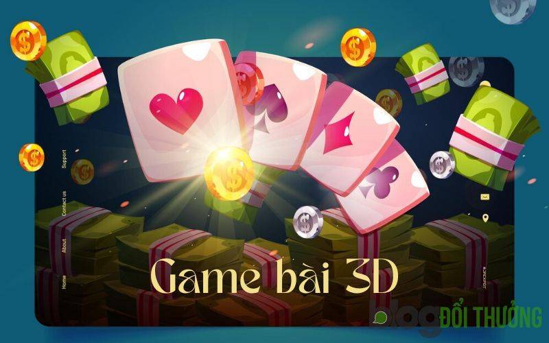 Game bài 3D - Nâng tầm giải trí cho giới cược thủ