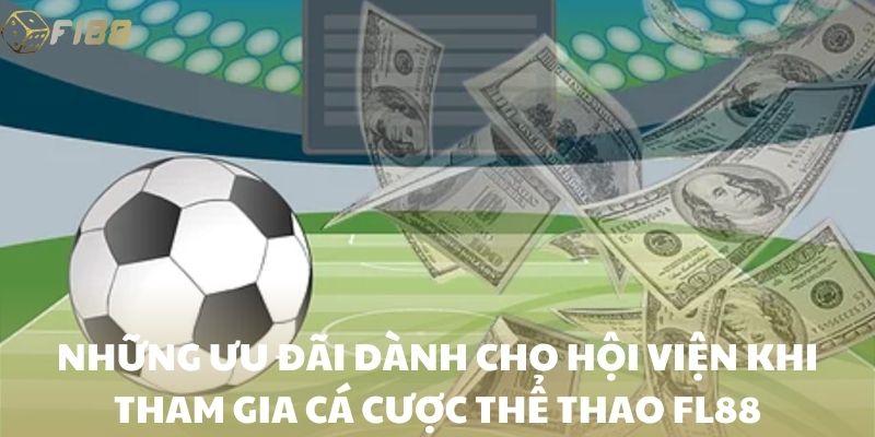 Những ưu đãi dành cho hội viện khi tham gia cá cược thể thao FI88