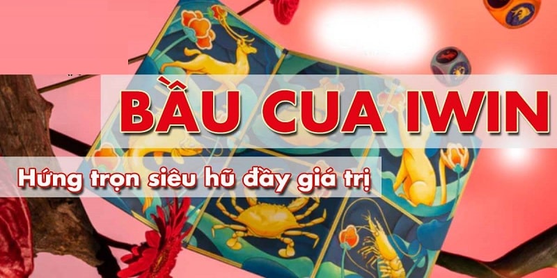 Bầu cua Iwin nhận được nhiều sự yêu thích của mọi người