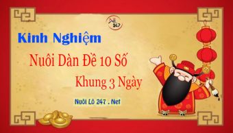 Kinh nghiệm chơi dàn đề 10 số khung 3 ngày Kinh nghiệm chơi dàn đề 10 số khung 3 ngày
