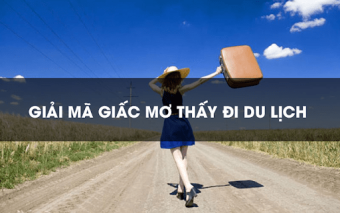 Mơ đi du lịch đánh lô đề gì