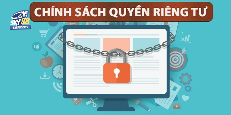 Tổng quan chung về quyền riêng tư Sky88