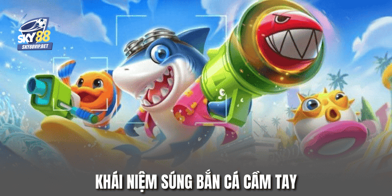 Khái niệm súng bắn cá cầm tay