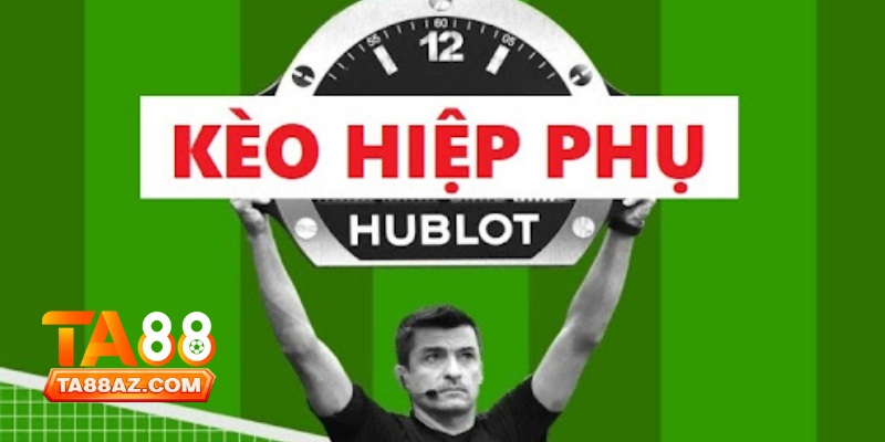 Kèo Hiệp Phụ Ta88 - Tất Tần Tật Về Cá Cược Trong Thời Gian Bổ Sung 3 Kèo Hiệp Phụ