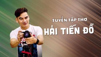 Bài thơ hay nhất của nhà thơ, nhiếp ảnh gia Hải Tiến Đỗ