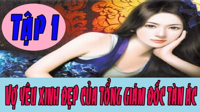 Truyện Vợ Yêu Xinh Đẹp Của Tổng Giám Đốc Tàn Ác