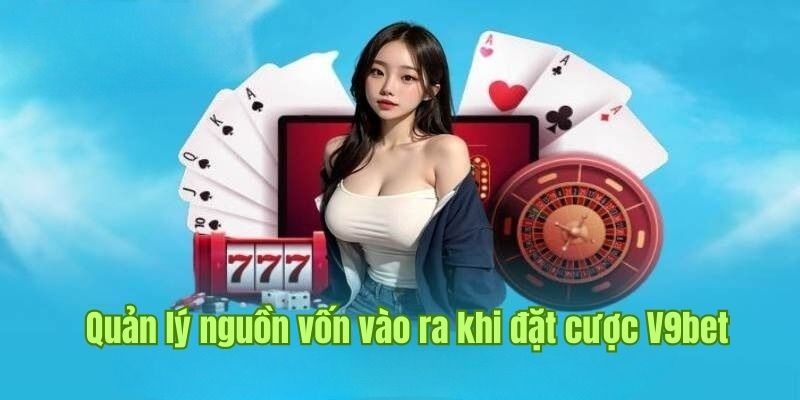 Chơi có trách nhiệm V9bet về quản lý thanh toán