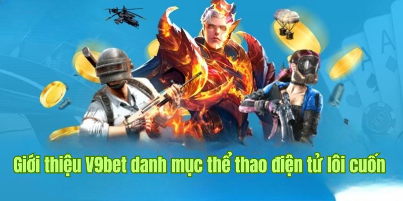 Giới thiệu V9bet với danh mục thể thao điện tử lôi cuốn 